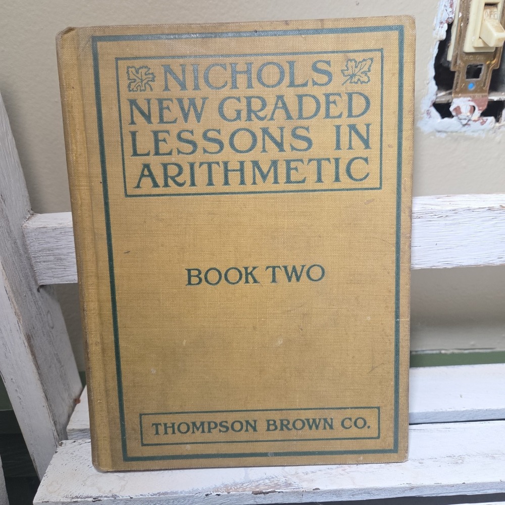New Graded Lessons In Arithmetic Book Two by Wilbur F Nichols (1909 Hardcover)
